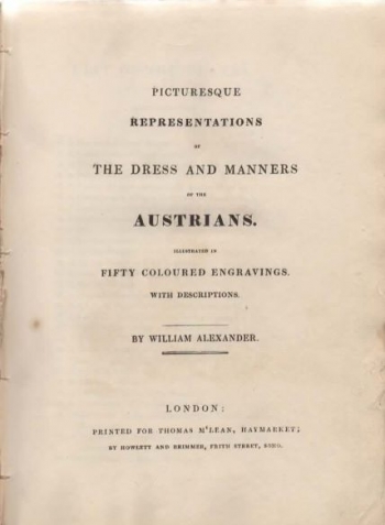Alexander William: Picturesque Representations of the Dress and Manners of the Austrians